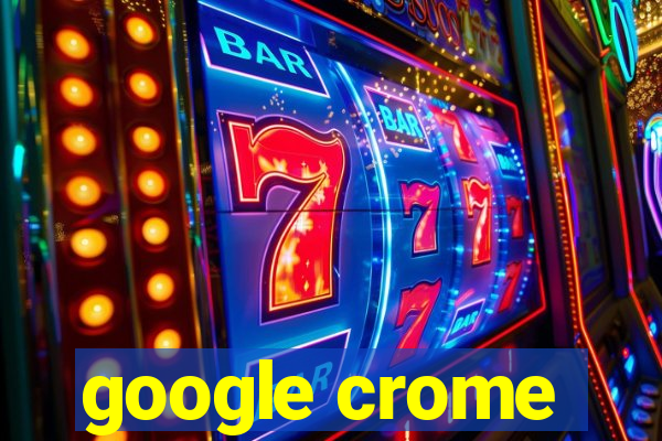 google crome